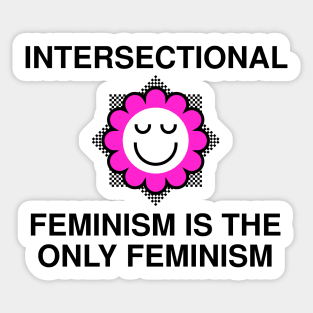 Intersectional Feminism Is The Only Feminism Sticker